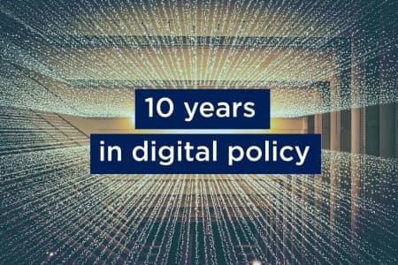 Your guide to the last ten years in digital policy